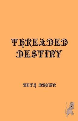 Beth Brown - Threaded Destiny, Häftad