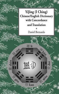 Daniel Claudio Bernardo - YiJing (I Ching) Chinese/English Dictionary with Concordance and Translation, Inbunden