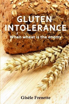 bokomslag Gluten Intolerance: When wheat is the enemy