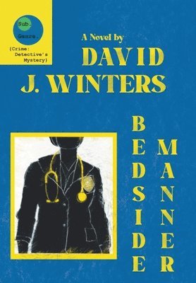 David J Winters, David J. Winters, David   J Winters - Bedside Manner, Inbunden