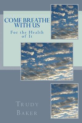 Come Breathe With Us: For the Health of It 1