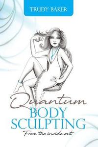 bokomslag Quantum Body Sculpting: From the inside out