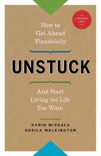 bokomslag Unstuck - How to Get Ahead Financially and Start Living the Life You Want