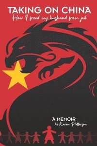 bokomslag Taking on China: How I Freed My Husband from Jail: A Memoir