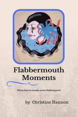 Flabbermouth Moments
