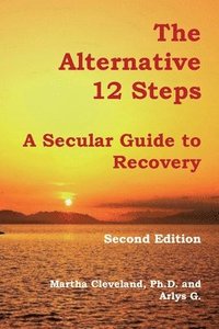 bokomslag The Alternative 12 Steps: A Secular Guide To Recovery