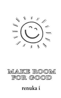 Make Room for Good 1