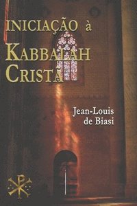 bokomslag Iniciação À Kabbalah Cristã: A misteriosa herança da Ordem Kabbalistica da Rosa-Cruz