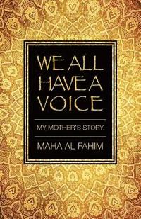 bokomslag We All Have a Voice: My Mother's Story