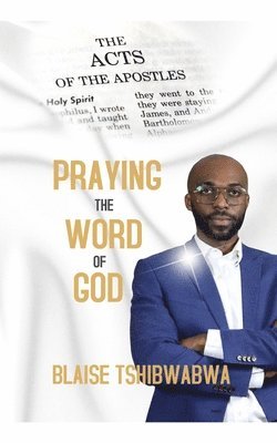 Praying the Word of God: The Book of Acts 1