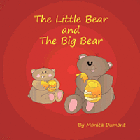 bokomslag The Little Bear and The Big Bear: A story designed to help teach children how to deal with frustration, anxiety and anger. Giving the child patience a