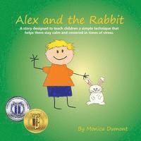 bokomslag Alex and the Rabbit: A story designed to teach children simple techniques that help them stay calm and centered in times of stress. Giving