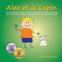 bokomslag Alex et le Lapin: Une histoire conçue pour enseigner aux enfants une technique simple qui les aide à rester calmes et concentrés dans de