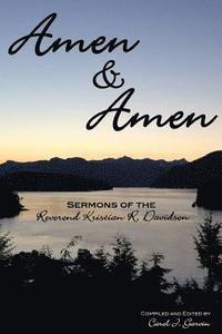 bokomslag Amen & Amen: Sermons of the Reverend Kristian R. Davidson