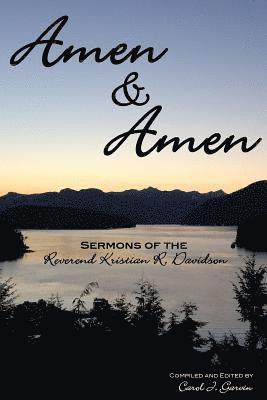 Carol J. Garvin - Amen & Amen: Sermons of the Reverend Kristian R. Davidson, Häftad