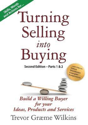 Turning Selling into Buying Parts 1 & 2 Second Edition 1