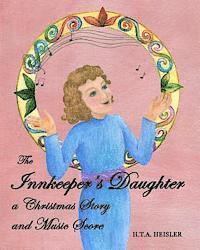 bokomslag The Innkeeper's Daughter: a Christmas Story and Music Score
