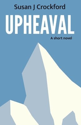 Susan J. Crockford - Upheaval: A short novel, Häftad