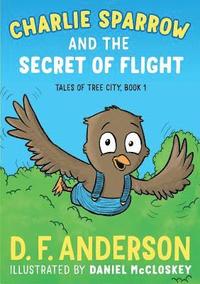 bokomslag Charlie Sparrow and the Secret of Flight