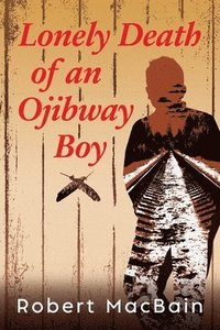 bokomslag Lonely Death of an Ojibway Boy