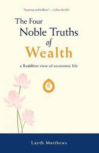 bokomslag The Four Noble Truths of Wealth