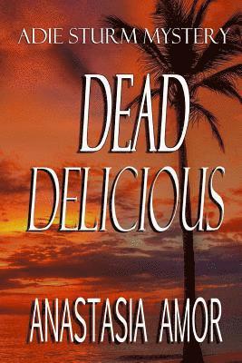 bokomslag Dead Delicious: Adie Sturm Mystery