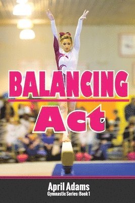 Balancing Act: The Gymnastics Series #1 1