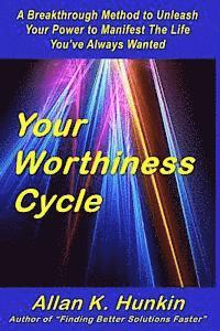 bokomslag Your Worthiness Cycle: A Breakthrough Method to Unleash Your Power to Manifest The Life You've Always Wanted