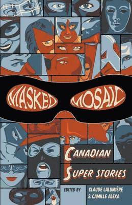 Claude Lalumiere, Camille Alexa - Masked Mosaic, Häftad