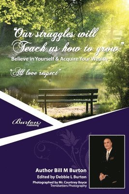 Our Struggles Will Teach Us How To Grow: Believe in Yourself &Acquire Your Wealth