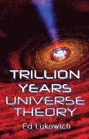 bokomslag Trillion Years Universe Theory