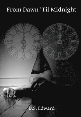 D.S. Edward, D. S. Edward, D S Edward - From Dawn 'Til Midnight, Inbunden