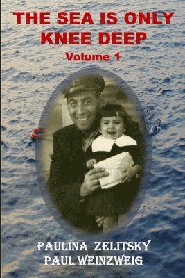 Paulina Zelitsky, Paul Weinzweig - Sea is Only Knee Deep - Volume 1, Häftad