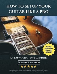 bokomslag How To Setup Your Guitar Like A Pro