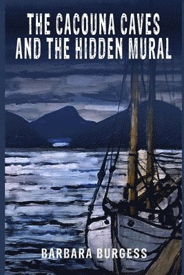 Barbara Burgess - Cacouna Caves and the Hidden Mural, Häftad