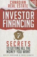 bokomslag Canadian Real Estate Investor Financing: 7 Secrets to Getting All the Money You Want