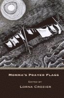 Lorna Crozier - Momma's Prayer Flags, Häftad
