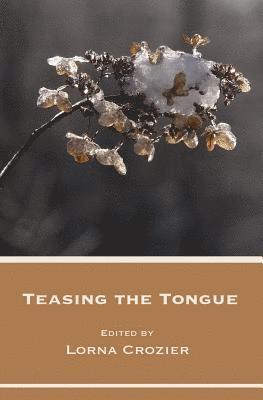 Lorna Crozier - Teasing the Tongue, Häftad