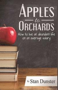 bokomslag Apples To Orchards: How to Live an Abundant Live on an Average Salary