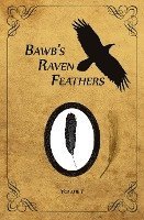 bokomslag BawB's Raven Feathers Volume I: Reflections on the simple things in life