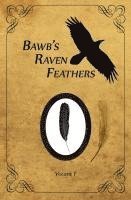 bokomslag BawB's Raven Feathers Volume I: Reflections on the simple things in life