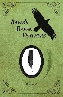 bokomslag BawB's Raven Feathers Volume IV: Reflections on the simple things in life