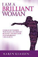 bokomslag I AM a Brilliant Woman: Stories of women who have journeyed beyond the familiar and embraced their gifts