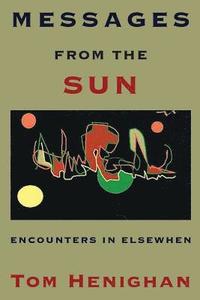 bokomslag Messages from the Sun: Encounters in Elsewhen