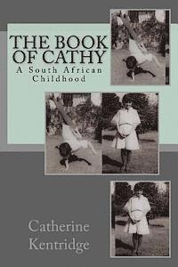 Catherine Kentridge - The Book of Cathy: A South African Childhood, Häftad