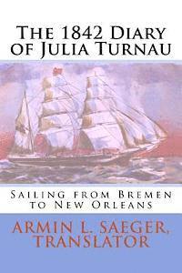 The 1842 Diary of Julia Turnau: Sailing from Bremen to New Orleans