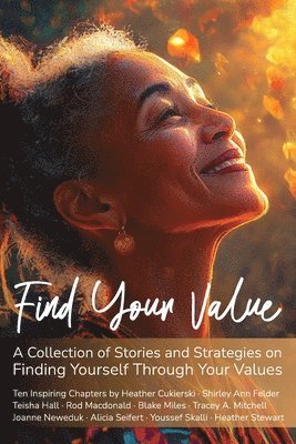 bokomslag Find Your Value: A Collection of Stories and Strategies on Finding Yourself Through Your Values