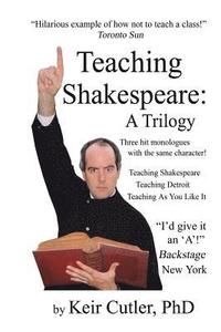 bokomslag Teaching Shakespeare: A Trilogy: Three Hit Monologues
