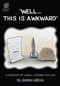 bokomslag "Well...this is awkward": A collection of comics, paintings and junk