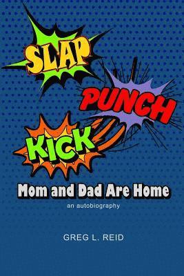 bokomslag Slap! Punch! Kick! Mom And Dad Are Home: An Autobiography